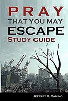 Pray That You May Escape Study Guide: An Eye-opening Look at the World Around You 1453817360 Book Cover