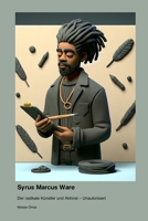 Syrus Marcus Ware: Der radikale Künstler und Aktivist - Unautorisiert (German Edition) 1998610845 Book Cover