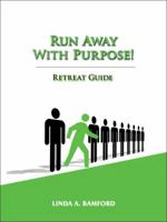 Run Away With Purpose: Retreat Guide 1432746014 Book Cover