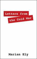 Letters from the Cold War 1478723432 Book Cover