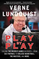 Play by Play: Calling the Wildest Games in Sports - From SEC Football to College Basketball, the Masters and More 0062684434 Book Cover