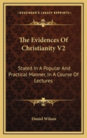 The Evidences Of Christianity, Stated In A Popular And Practical Manner, Volume 2... 1022821636 Book Cover