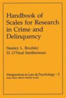 Handbook of Scales for Research in Crime and Delinquency (Perspectives in Law and Psychology) (Perspectives in Law & Psychology, V. 5) 1461333024 Book Cover