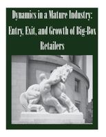 Dynamics in a Mature Industry: Entry, Exit, and Growth of Big-Box Retailers 1502491508 Book Cover