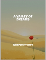 A Valley Of Dreams: Whispers Of Hope B0FQTWCNXN Book Cover