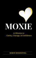 MOXIE: 15 Minutes to Clarity, Courage, & Confidence B0F7Y6G4CM Book Cover