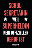 Schul-Sekret�rin Weil Superheldin Kein Offizieller Beruf Ist Notizbuch: Notizheft und Planer f�r die Schulsekret�rin - Lustiger Spruch im Soft Cover-Design - im praktischen A5 Format 110 linierte Seit 1707980705 Book Cover