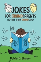 Jokes for GrandParents (To Tell Their GrandKids) 1956877002 Book Cover