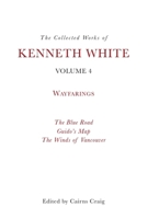 The Collected Works of Kenneth White, Volume 4: Waybooks 1399531387 Book Cover