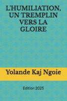 L'humiliation, un tremplin vers la gloire B0G362KBPV Book Cover