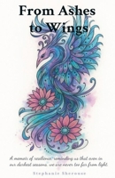 From Ashes To Wings B0FKQJPSC7 Book Cover