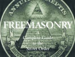 Freemasonry, Illustrated History of the Once Secret Order 1905741073 Book Cover