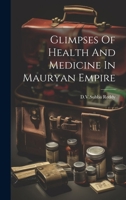 Glimpses Of Health And Medicine In Mauryan Empire 1293039586 Book Cover