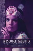 Muscogee Daughter: My Sojourn to the Miss America Pageant 1496219562 Book Cover