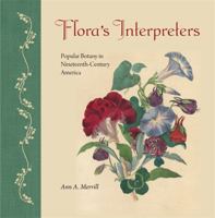 Flora's Interpreters: Popular Botany in Nineteenth-Century America (Wormsloe Foundation Publications) 0820374636 Book Cover