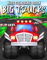 Big Trucks: A Fun Coloring Book for Kids Featuring Cool Cars and Amazing Trucks | Perfect Activities For Everyday Learning for Boys and Girls B091WJ53RG Book Cover