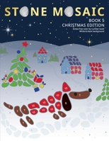 STONE MOSAIC BOOK 5. CHRISTMAS EDITION: White & black background. Stress-free color by number book. null Book Cover