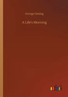 A Life's Morning 1514870843 Book Cover