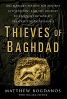 Thieves of Baghdad: One Marine's Passion to Recover the World's Greatest Stolen Treasures 1596911468 Book Cover