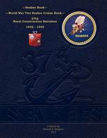 Seabee Book, World War Two Seabee Cruise Book, 37th Naval Construction Battalion: 1942-1945 1475167016 Book Cover