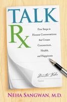 Talk Rx: Five Steps to Honest Conversations That Create Connection, Health, and Happiness 1401942466 Book Cover