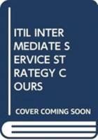 ITIL INTERMEDIATE SERVICE STRATEGY COURS 9401801401 Book Cover