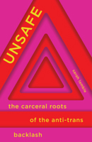 Unsafe: The Carceral Roots of the Anti-Trans Backlash B0FJQQW4KY Book Cover
