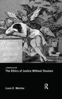The Ethics of Justice Without Illusions 081539294X Book Cover