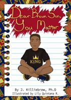 Dear Brown Son, You Matter 1736568809 Book Cover