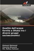 Qualità dell'acqua fornita a Dhaka tra i diversi gruppi socioeconomici (Italian Edition) 6139929113 Book Cover