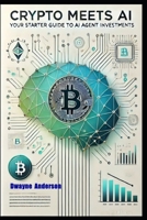 Crypto Meets AI: Your Starter Guide to AI Agent Investments B0DSHR1GX4 Book Cover