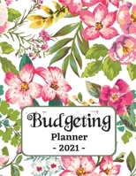 Budgeting Planner 2021: One Year Financial Planner and Bill Payments, Monthly & Weekly Expense Tracker, Savings and Bill Organizer Journal Notebook 7876466303 Book Cover