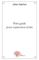 Petit guide pour expression écrite (French Edition) 2812149639 Book Cover
