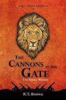 The Cannons at the Gate: The Alpha Mission 1450562515 Book Cover