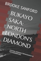 BUKAYO SAKA: NORTH LONDON'S DIAMOND: LEADING ARSENAL'S RENAISSANCE IN THE MODERN ERA B0DWKJRTMH Book Cover