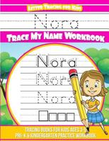 Nora Letter Tracing for Kids Trace my Name Workbook: Tracing Books for Kids ages 3 - 5 Pre-K & Kindergarten Practice Workbook 1986255220 Book Cover
