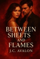 Between Sheets and Flames: Let The Romance Begin B0F74DQ7Z3 Book Cover
