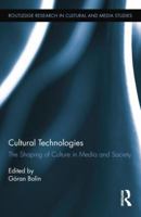 Cultural Technologies: The Shaping of Culture in Media and Society 1138811521 Book Cover