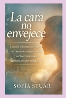 La cara no envejece: Cómo la inflamación, el estrés y el cansancio cambian tu rostro (y qué hacer para recuperar definición, mirada y calidad de piel) (Spanish Edition) B0H7PYQBG6 Book Cover