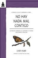 No hay nada mal contigo: Guía de autodisciplina compasiva 099159634X Book Cover
