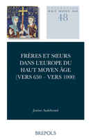Freres Et Surs Dans l'Europe Du Haut Moyen Age (Vers 650-1000) 250360496X Book Cover