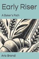 Early Riser: A Baker's Path B0DYHYC1GM Book Cover