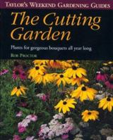 The Cutting Garden (Taylor's Weekend Gardening Guides (Houghton Mifflin)) 0395829453 Book Cover