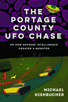 The Portage County UFO Chase: Or How Defense Intelligence Created a Monster 1467171808 Book Cover