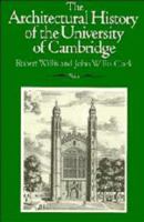 The Architectural History Of The University Of Cambridge, And Of The Colleges Of Cambridge And Eton... 0521353203 Book Cover