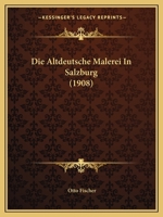 Die Altdeutsche Malerei in Salzburg 1148356762 Book Cover