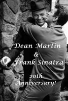 Dean Martin & Frank Sinatra: 20th Anniversary.: Ole Blue Eyes & The King of Cool! 1986376400 Book Cover