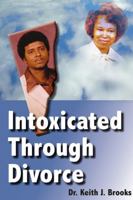 Intoxicated Through Divorce 1387706977 Book Cover