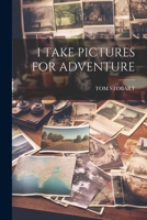 I Take Pictures for Adventure 1022234048 Book Cover