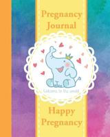 Pregnancy Journal: Happy Pregnancy Organizer - Record Your Wonderful Moment Week by Week 1545357765 Book Cover